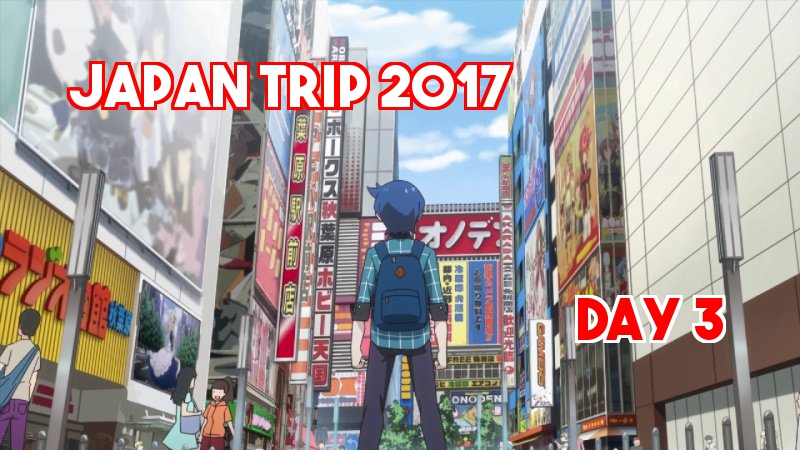 Japan Trip 2017 – Day 3