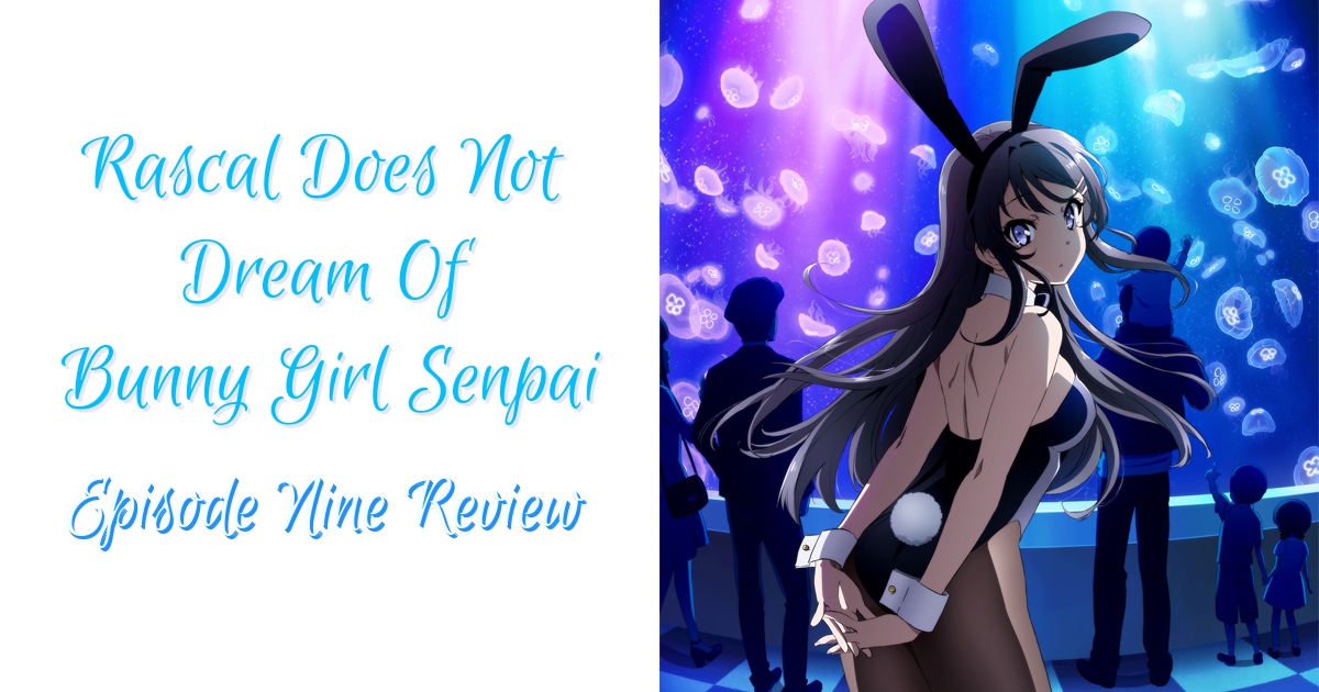 Separation Anxiety – ‘Rascal Does Not Dream Of Bunny Girl Senpai’ Episode 9 Review