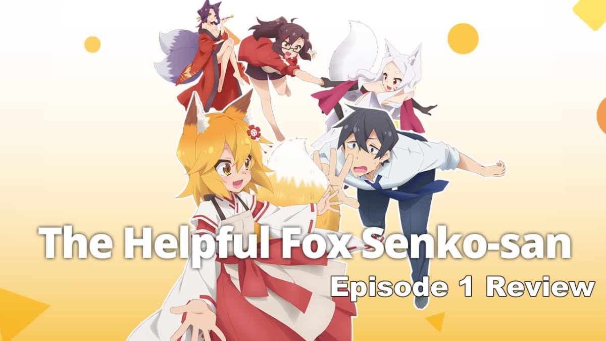 Outfoxed – ‘The Helpful Fox Senko-san’ Episode 1 Review